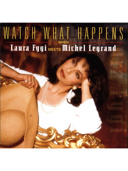 Laura Fygi – Watch What Happens When Laura Fygi Meets Michel Legrand / NATHERLANDS / แผ่นดี