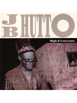 J.B. Hutto – High & Lonesome / FRANCE / ปกเจาะ / แผ่นดี