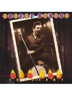 Robert Gordon – Red Hot 1977-1981 / USA / ปกในมีจุดเหลือง / แผ่นดี