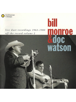 Bill Monroe & Doc Watson – Live Duet Recordings 1963-1980 (Off The Record, Vol. 2) / USA / ปกมีจุดเหลือง / แผ่นดี