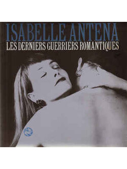 Isabelle Antena – Les Derniers Guerriers Romantiques / JAPAN / แผ่นดี