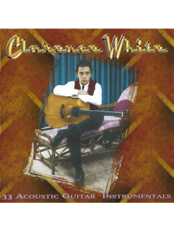 Clarence White – 33 Acoustic Guitar Instrumentals / USA / แผ่นดี