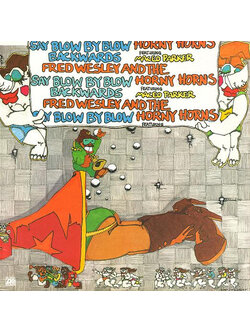 Fred Wesley And The Horny Horns Featuring Maceo Parker – Say Blow By Blow Backwards / JAPAN / แผ่นสวย