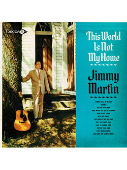 Jimmy Martin And The Sunny Mountain Boys – This World Is Not My Home / USA / แผ่นซีล