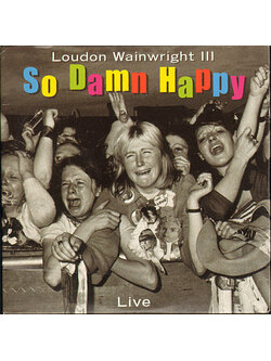 Loudon Wainwright III – So Damn Happy (Live) / EU / แผ่นดี