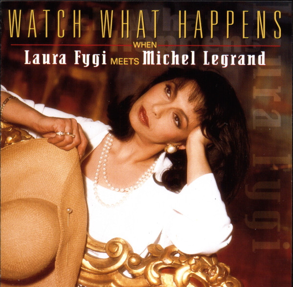 Laura Fygi – Watch What Happens When Laura Fygi Meets Michel Legrand / NATHERLANDS / แผ่นดี