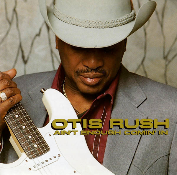 Otis Rush – Ain't Enough Comin' In / USA / ปกในมีจุดเหลือง / ปกเจาะ / แผ่นดี