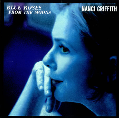 Nanci Griffith – Blue Roses From The Moons / USA / แผ่นดี