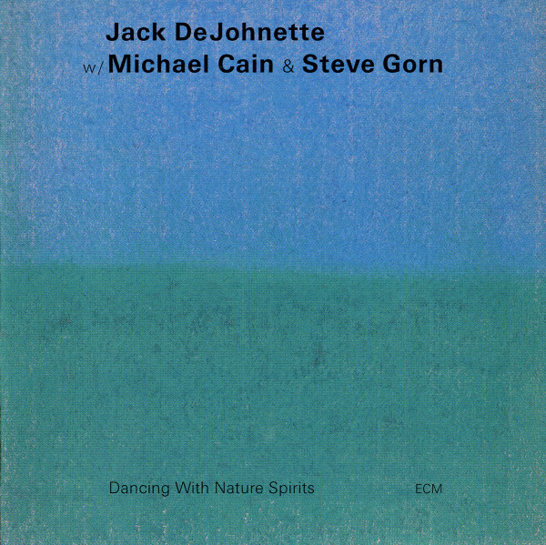 Jack DeJohnette W/ Michael Cain & Steve Gorn – Dancing With Nature Spirits / JAPAN / ค่าย ECM / แผ่นสวย / มี Obi