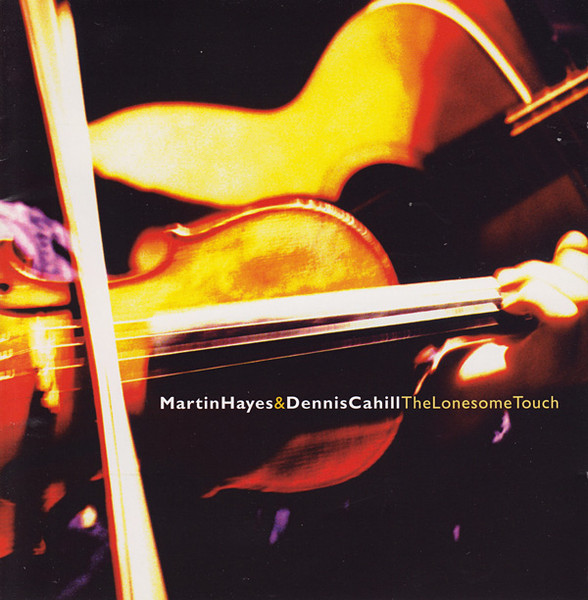 Martin Hayes & Dennis Cahill – The Lonesome Touch / USA / ปกในมีจุดเหลือง / แผ่นดี