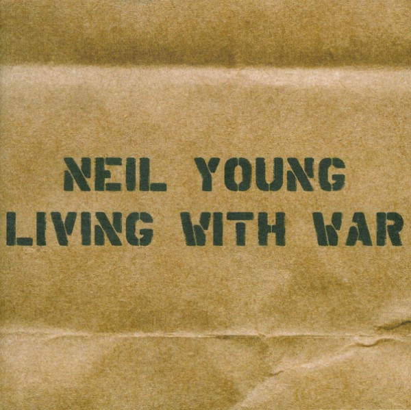 Neil Young – Living With War / USA / ทะลุขอบ(ไม่โดนเนื้อแผ่น) / แผ่นดี