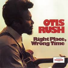 Otis Rush – Right Place, Wrong Time / CANADA / แผ่นดี