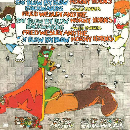Fred Wesley And The Horny Horns Featuring Maceo Parker – Say Blow By Blow Backwards / JAPAN / แผ่นสวย
