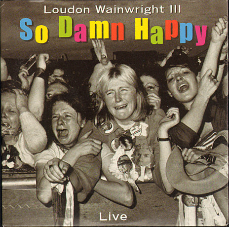 Loudon Wainwright III – So Damn Happy (Live) / EU / แผ่นดี